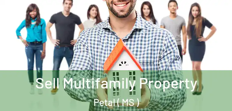  Sell Multifamily Property Petal ( MS )