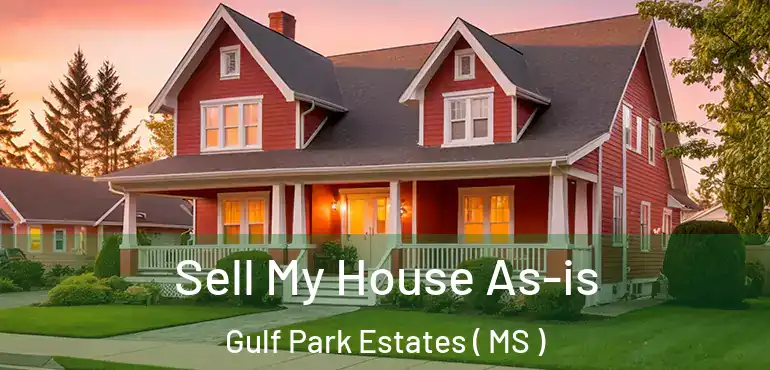  Sell My House As-is Gulf Park Estates ( MS )