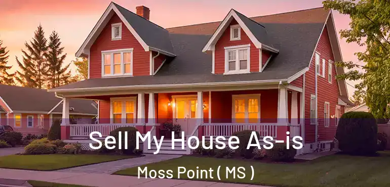  Sell My House As-is Moss Point ( MS )