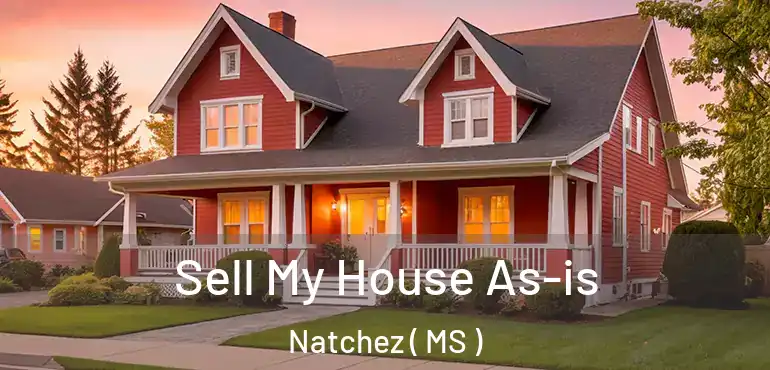  Sell My House As-is Natchez ( MS )