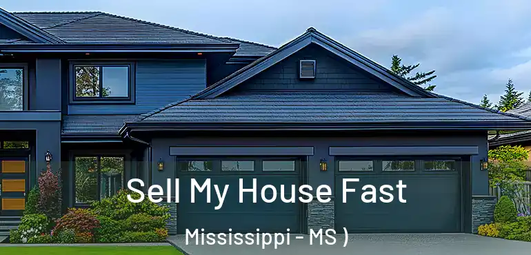  Sell My House Fast Mississippi - MS )
