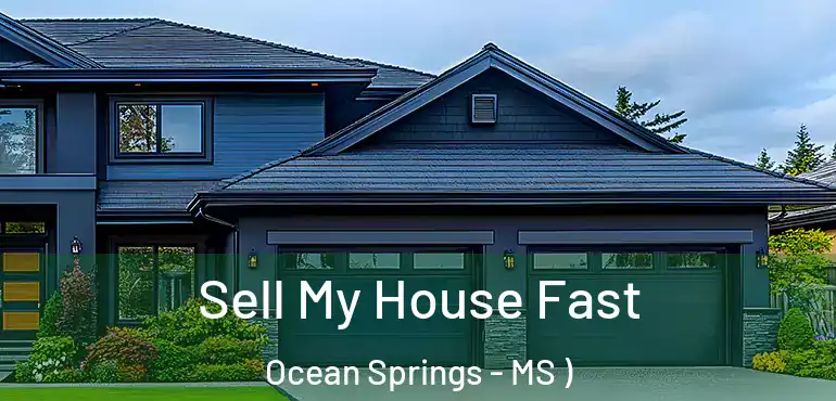  Sell My House Fast Ocean Springs - MS )
