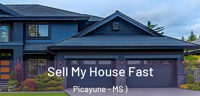 Sell My House Fast Picayune - MS )