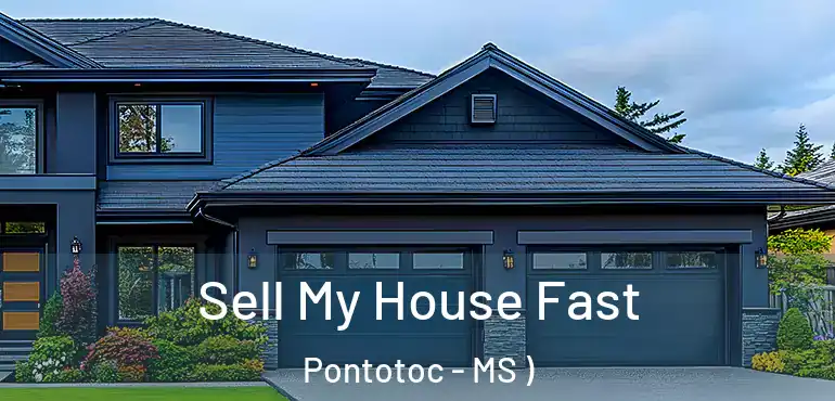  Sell My House Fast Pontotoc - MS )