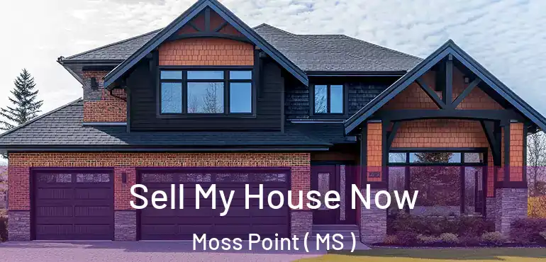  Sell My House Now Moss Point ( MS )