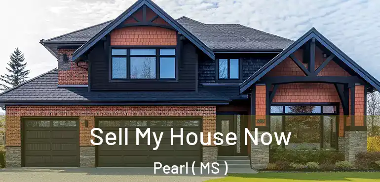  Sell My House Now Pearl ( MS )