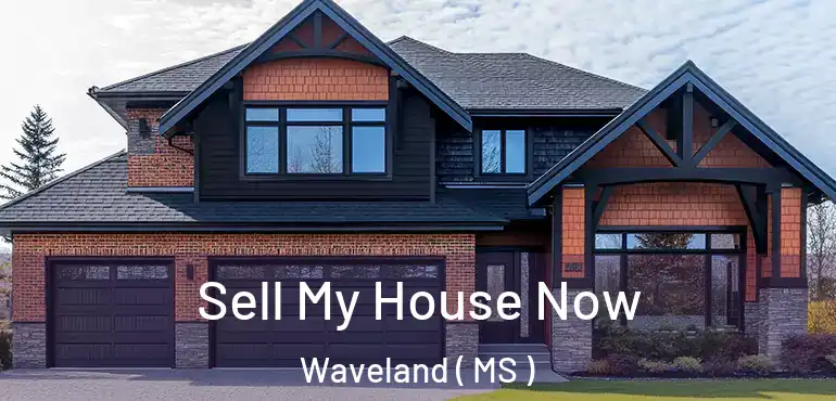  Sell My House Now Waveland ( MS )
