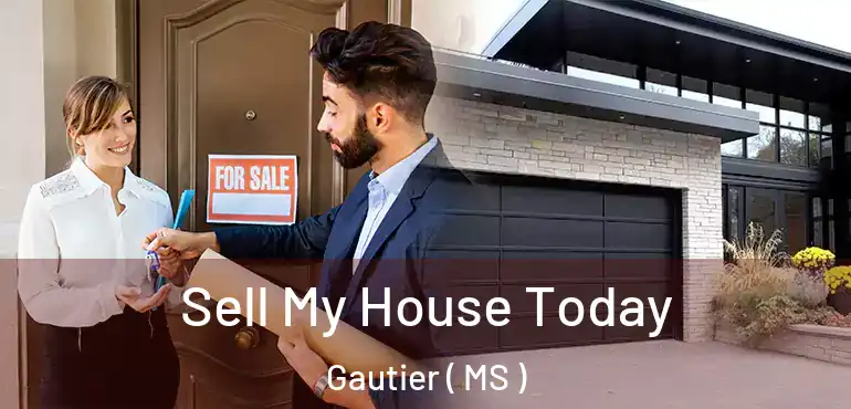  Sell My House Today Gautier ( MS )