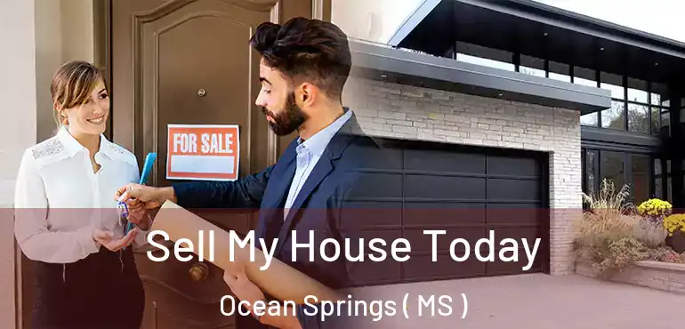  Sell My House Today Ocean Springs ( MS )