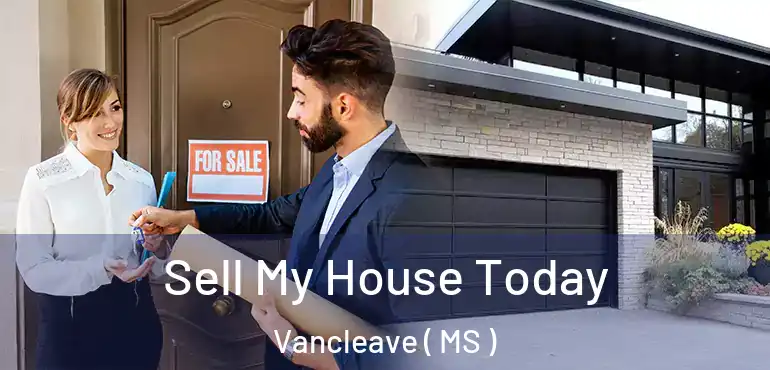  Sell My House Today Vancleave ( MS )