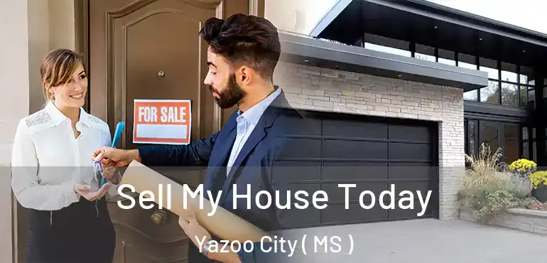  Sell My House Today Yazoo City ( MS )