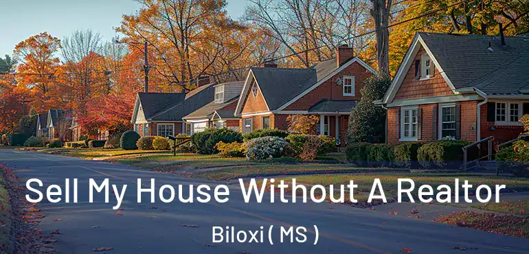  Sell My House Without A Realtor Biloxi ( MS )