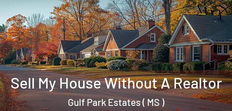  Sell My House Without A Realtor Gulf Park Estates ( MS )