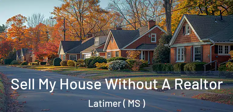  Sell My House Without A Realtor Latimer ( MS )