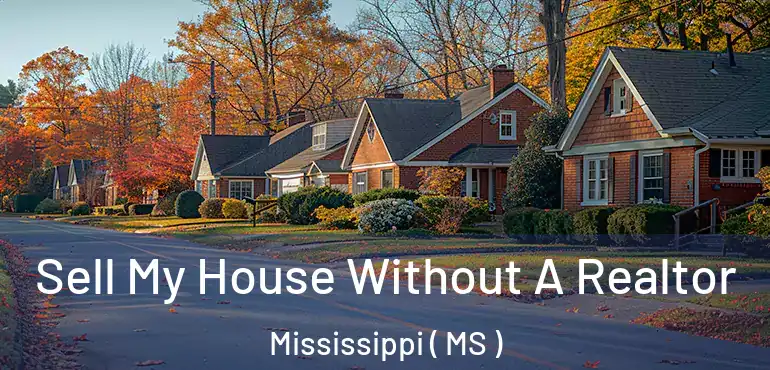  Sell My House Without A Realtor Mississippi ( MS )