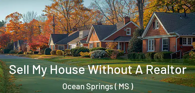  Sell My House Without A Realtor Ocean Springs ( MS )