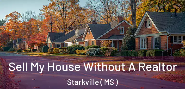  Sell My House Without A Realtor Starkville ( MS )