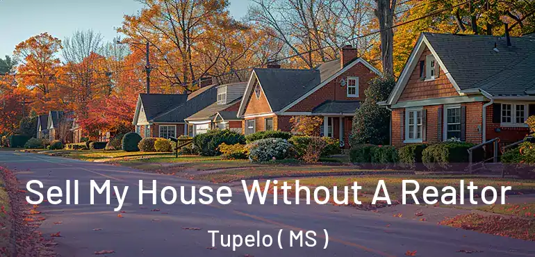  Sell My House Without A Realtor Tupelo ( MS )