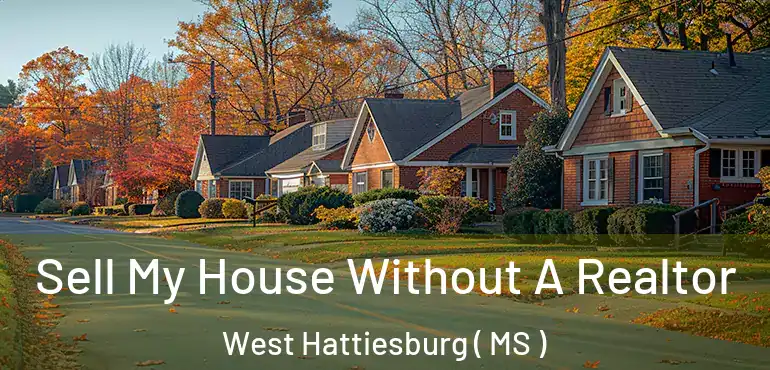  Sell My House Without A Realtor West Hattiesburg ( MS )