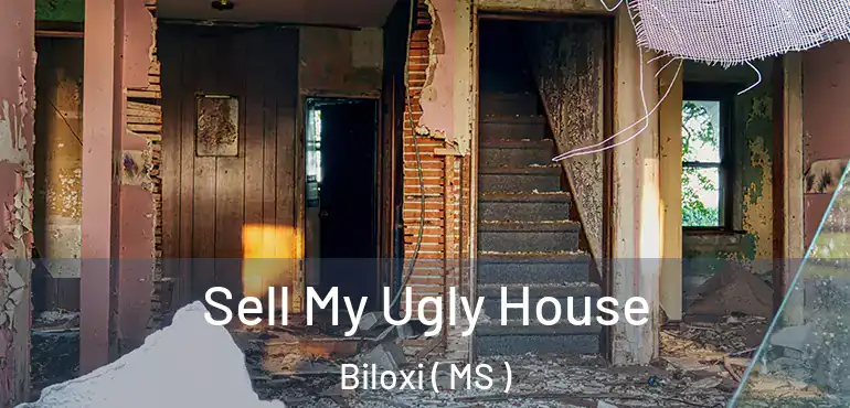  Sell My Ugly House Biloxi ( MS )