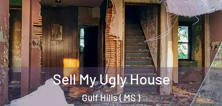  Sell My Ugly House Gulf Hills ( MS )