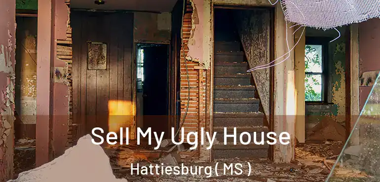  Sell My Ugly House Hattiesburg ( MS )