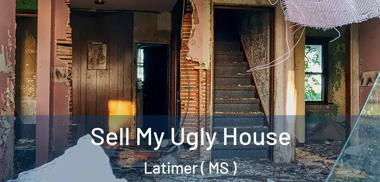  Sell My Ugly House Latimer ( MS )
