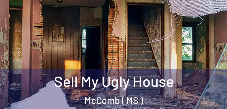  Sell My Ugly House McComb ( MS )