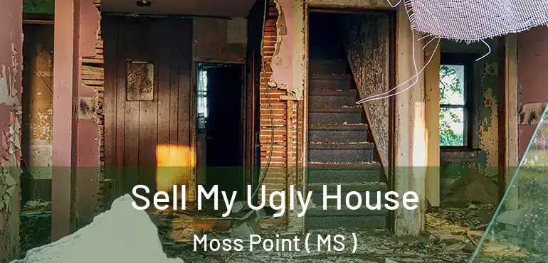  Sell My Ugly House Moss Point ( MS )