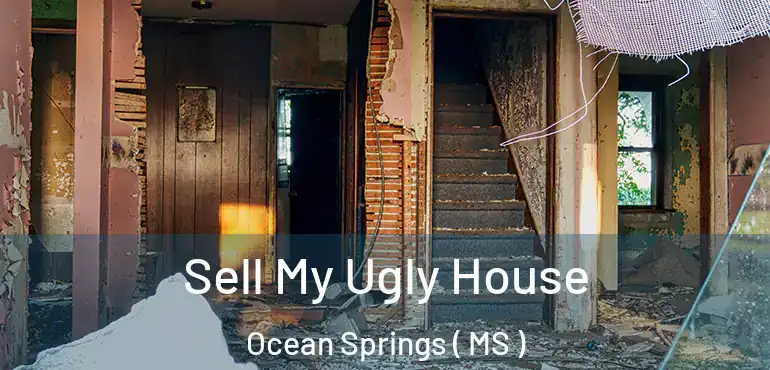  Sell My Ugly House Ocean Springs ( MS )