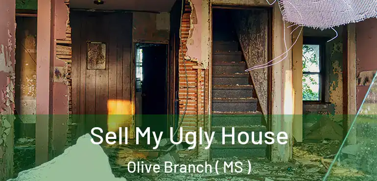  Sell My Ugly House Olive Branch ( MS )