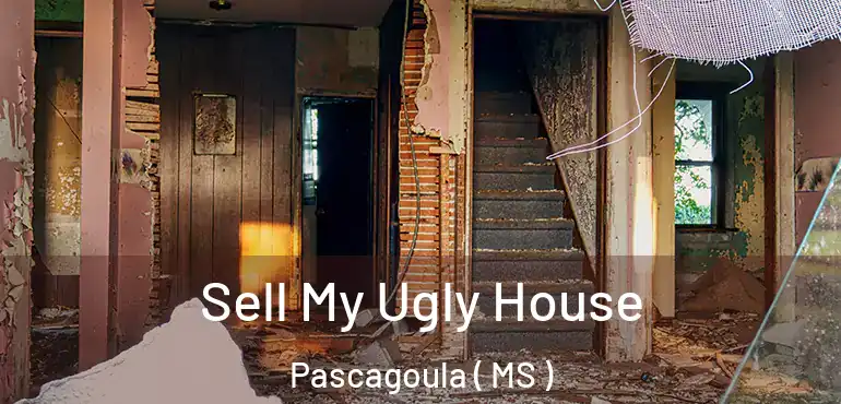  Sell My Ugly House Pascagoula ( MS )