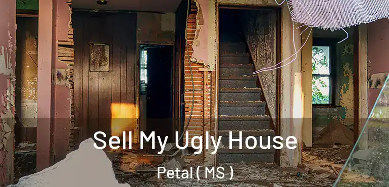  Sell My Ugly House Petal ( MS )