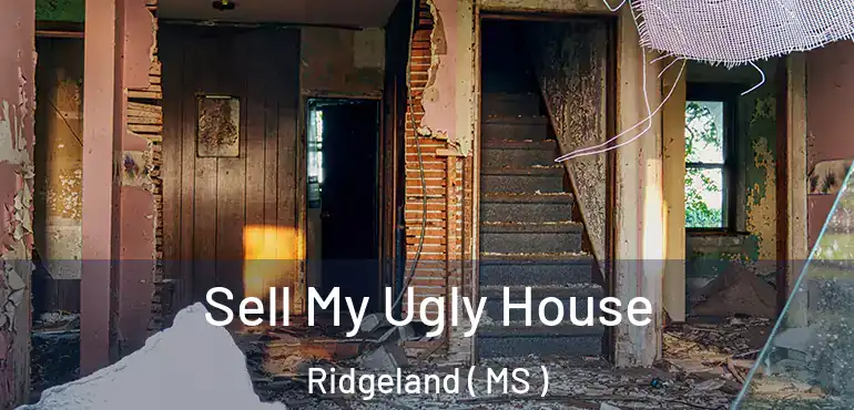  Sell My Ugly House Ridgeland ( MS )