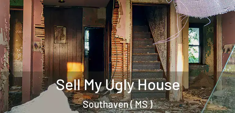  Sell My Ugly House Southaven ( MS )