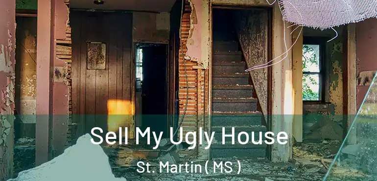  Sell My Ugly House St. Martin ( MS )