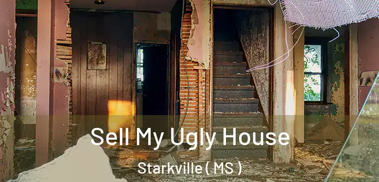  Sell My Ugly House Starkville ( MS )