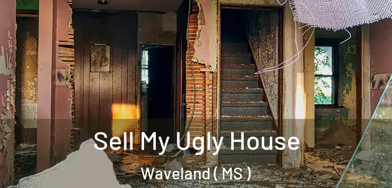  Sell My Ugly House Waveland ( MS )