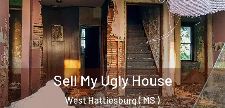  Sell My Ugly House West Hattiesburg ( MS )