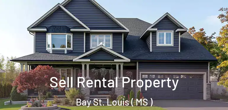  Sell Rental Property Bay St. Louis ( MS )