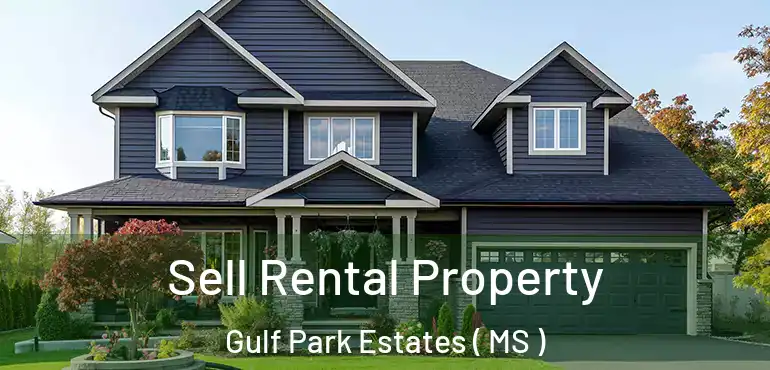  Sell Rental Property Gulf Park Estates ( MS )
