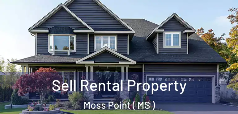  Sell Rental Property Moss Point ( MS )
