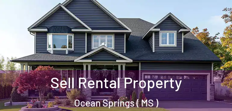  Sell Rental Property Ocean Springs ( MS )