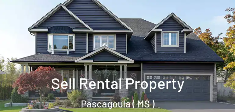  Sell Rental Property Pascagoula ( MS )