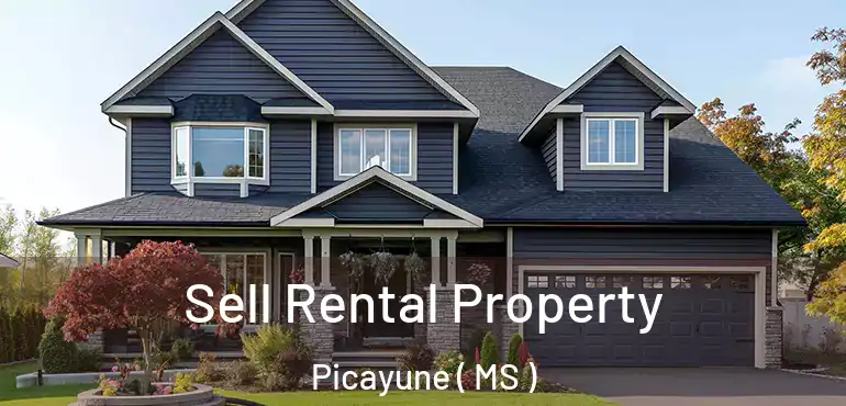  Sell Rental Property Picayune ( MS )