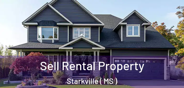  Sell Rental Property Starkville ( MS )