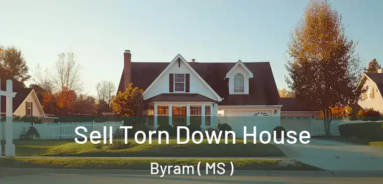  Sell Torn Down House Byram ( MS )