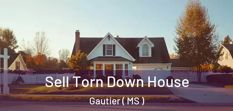  Sell Torn Down House Gautier ( MS )