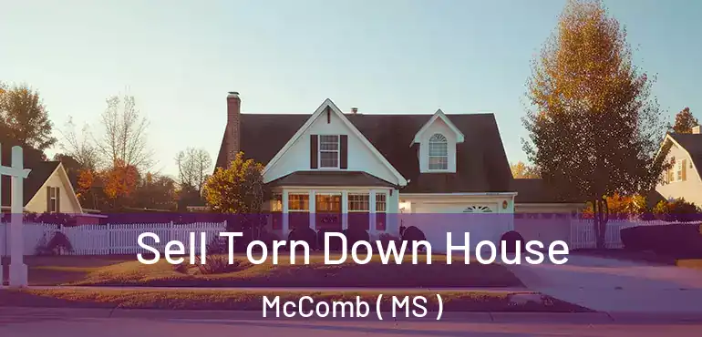  Sell Torn Down House McComb ( MS )