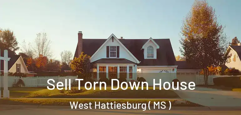  Sell Torn Down House West Hattiesburg ( MS )